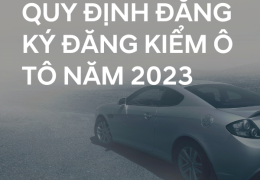 Quy định đăng ký đăng kiểm ô tô mới nhất năm 2023