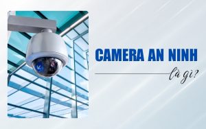 camera an ninh là gì
