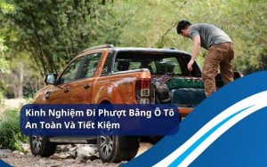 kinh nghiêm đi phượt bằng ô tô