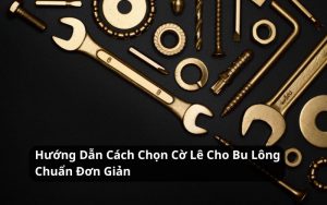 chọn cờ lê cho bu lông