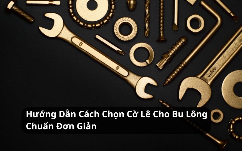 chọn cờ lê cho bu lông