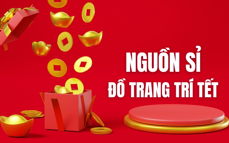 nguồn sỉ đồ trang trí tết