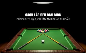 cách lắp đèn bàn bida