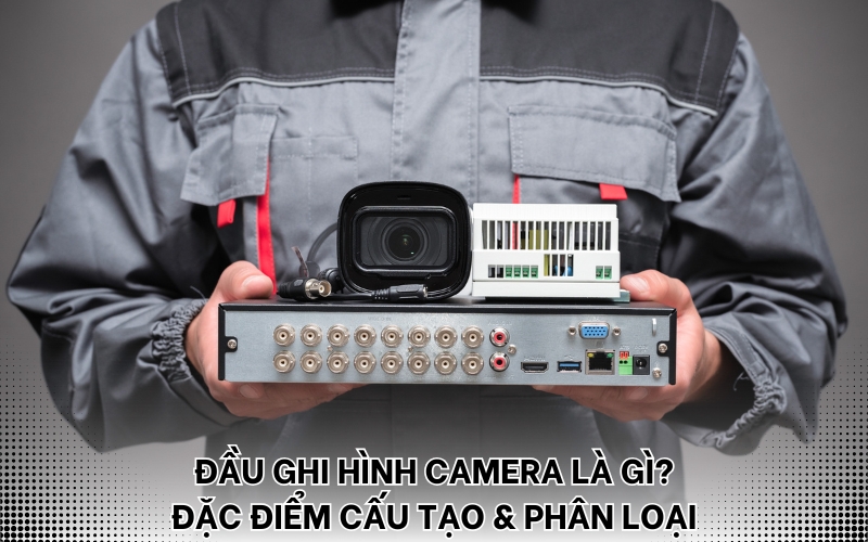 đầu ghi hình camera là gì