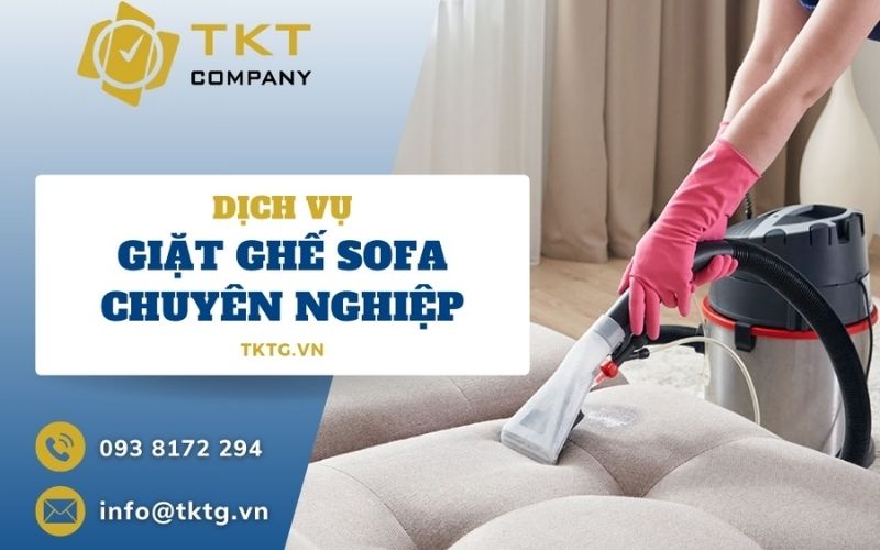 dịch vụ giặt ghế sofa giá tốt tkt company 