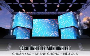 cách tính tỉ lệ màn hình LED